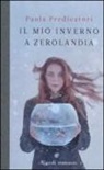 Paola Predicatori - Il mio inverno a Zerolandia