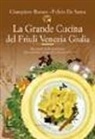 Fulvio De Santa, Giampiero Rorato - La grande cucina del Friuli Venezia Giulia