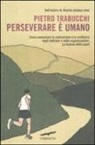 Pietro Trabucchi - Perseverare è umano. Come aumentare la motivazione e la resilienza negli individui e nelle organizzazioni. La lezione dello sport