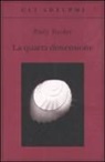 Rudy Rucker, D. Povilaitis - La quarta dimensione. Un viaggio guidato negli universi di ordine superiore