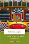 Roberto Alajmo - L' arte di annacarsi. Un viaggio in Sicilia