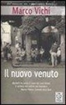 Marco Vichi - Il nuovo venuto. Una nuova indagine del commissario Bordelli