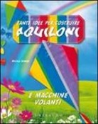 Nicola Suman - Tante idee per costruire aquiloni e macchine volanti