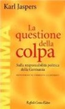 Karl Jaspers - La questione della colpa. Sulla responsabilità politica della Germania