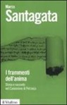 Marco Santagata - I frammenti dell'anima. Storia e racconto nel Canzoniere di Petrarca