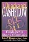Robert T. Kiyosaki, Sharon L. Lechter - I quadranti del cashflow. Guida per la libertà finanziaria
