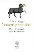 Alberto Maggi - Versetti pericolosi. Gesù e lo scandalo della misericordia