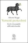 Alberto Maggi - Versetti pericolosi. Gesù e lo scandalo della misericordia