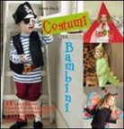 Emma Hardy - Costumi per bambini. 35 splendidi progetti passo passo con cartamodelli a grandezza naturale