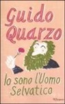 Guido Quarzo - Io sono l'Uomo Selvatico