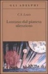 Clive S. Lewis - Lontano dal pianeta silenzioso
