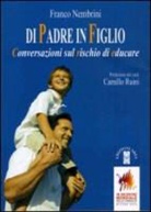 Franco Nembrini - Di padre in figlio. Conversazioni sul rischio di educare