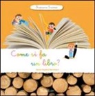 Anne-Sophie Baumann - Come si fa un libro? Scopriamo insieme