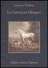 Anthony Trollope - La casetta ad Allington