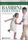 Jan White - Bambini sani e felici. Dal concepimento ai sette anni con le australian bush flower essences