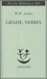 W. Hugh Auden, Wystan Hugh Auden, A. Gallenzi - Grazie, nebbia. Testo inglese a fronte