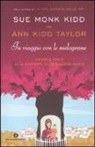 Sue M. Kidd, Sue Monk Kidd, Ann Kidd Taylor - In viaggio con le melagrane. Madre e figlia alla scoperta di un dialogo nuovo
