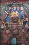 Roberto M. Sassone, Roberto Maria Sassone - Il guerriero interiore. 108 aforismi per l'uomo di transizione
