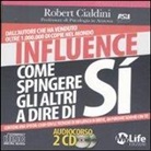 Robert B. Cialdini - Influence. Come spingere gli altri a dire di sì. Audiolibro. 2 CD Audio
