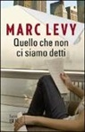 Marc Levy - Quello che non ci siamo detti