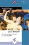 Hunter Beaumont, Bert Hellinger, Gunthard Weber - I due volti dell'amore. Come far funzionare l'amore nei rapporti affettivi