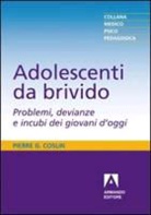 Pierre G. Coslin - Adolescenti da brivido. Problemi, devianze e incubi dei giovani d'oggi