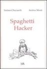 Stefano Chiccarelli, Andrea Monti - Spaghetti hacker
