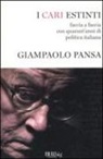 Giampaolo Pansa - I cari estinti. Faccia a faccia con quarant'anni di politica italiana
