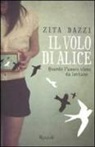 Zita Dazzi - Il volo di Alice. Quando l'amore viene da lontano