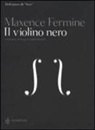 Maxence Fermine - Il violino nero