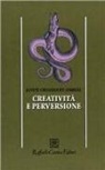Janine Chasseguet Smirgel - Creatività e perversione
