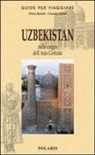 Prisca Benelli, Claudio Deola - Uzbekistan. Nelle steppe dell'Asia Centrale