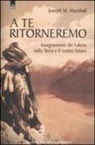Joseph M. Marshall, G. Fiorentini - A te ritorneremo. Insegnamenti dei Lakota sulla Terra e il nostro futuro