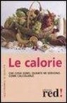 Le calorie. Che cosa sono. Quante ne servono. Come calcolarle