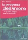 Paul Ferrini - La presenza dell'amore. Il gioioso viaggio verso l'evoluzione