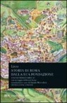 Tito Livio - Storia di Roma dalla sua fondazione. Testo latino a fronte