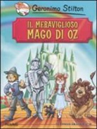 Geronimo Stilton, D. Loizedda, E. Nori - Il meraviglioso Mago di Oz di Lyman Frank Baum