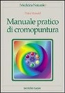 Peter Mandel, E. Rossi - Manuale pratico di cromopuntura