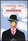 Carlo Guglielmo - Il grande libro dell'ecodieta. Una nuova visione della salute