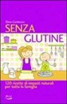 Elena Gambuzza - Senza glutine. 120 ricette di impasti naturali per tutta la famiglia