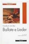 Friedrich Schiller, G. Bertocchini - Ballate e Lieder. Testo tedesco a fronte