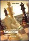 Claudio Negrini - La mia scuola di scacchi. Lezioni di perfezionamento