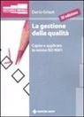Dario Grisot - La gestione della qualità. Capire e applicare la norma ISO 9001