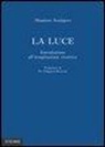 Massimo Scaligero - La luce. Introduzione all'immaginazione creatrice