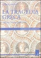 Giorgio Ieranò - La tragedia greca. Origini, storia e rinascita