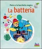 Leigh Sauerwein - Pietro e la bacchetta magica. La batteria. Con CD Audio