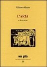 Alfonso Gatto, C. Nesi - L'aria e altre prose