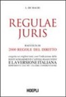 Luigi De Mauri - Regulae juris. Raccolta di 2000 regole del diritto, eseguita sui migliori testi, con l'indicazione delle fonti, schiarimenti, capitoli riassuntivi