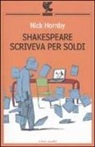 Nick Hornby - Shakespeare scriveva per soldi. Diario di un lettore