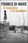Franco Di Mare - Il cecchino e la bambina. Emozioni e ricordi di un inviato di guerra